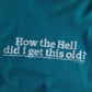 Vintage How The Hell DId I Get This Old Slogan T-Shirt