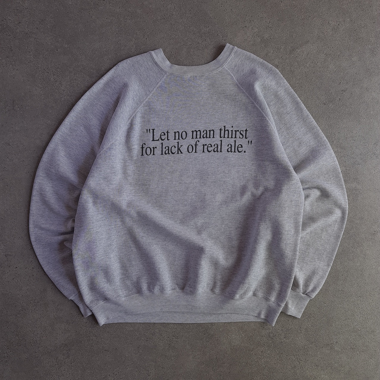 Vintage Let No Man Thirst For Lack Of Real Ale Sweatshirt
